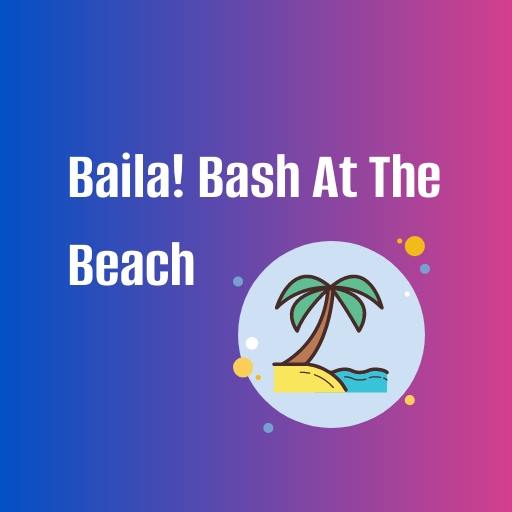 Baila! Bash At The Beach Toronto Tickets