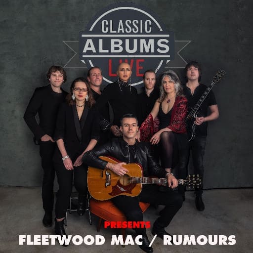 Classic Albums Live: Fleetwood Mac - Rumors Toronto Tickets