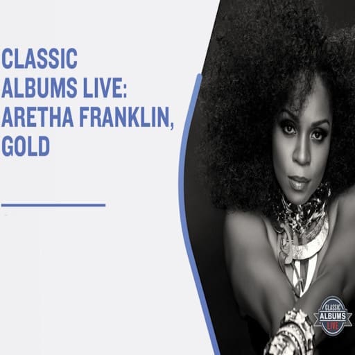 Classic Albums Live Tribute Show: Aretha Franklin - Gold Toronto Tickets