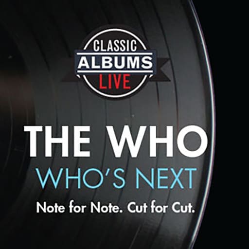 Classic Albums Live Tribute Show: The Who - Who's Next Toronto Tickets
