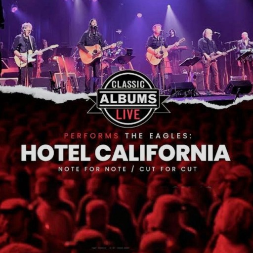 Classic Albums Live Tribute Show: The Eagles - Hotel California Toronto Tickets