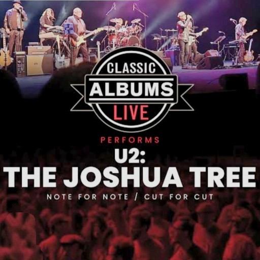 Classic Albums Live Tribute Show: U2 - The Joshua Tree Toronto Tickets