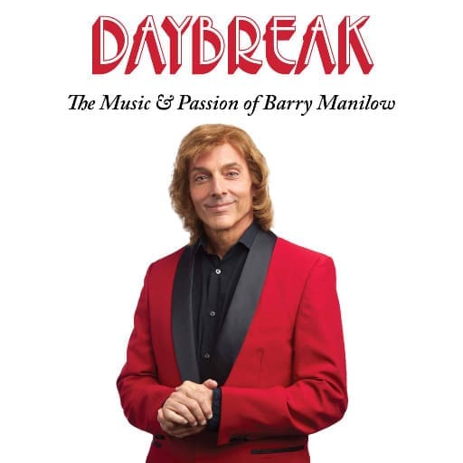Daybreak - The Music and Passion of Barry Manilow Toronto Tickets
