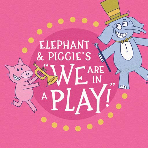 Elephant & Piggie's We Are In A Play! Toronto Tickets