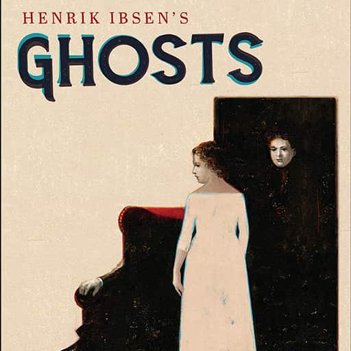 Henrik Ibsen's Ghosts Toronto Tickets