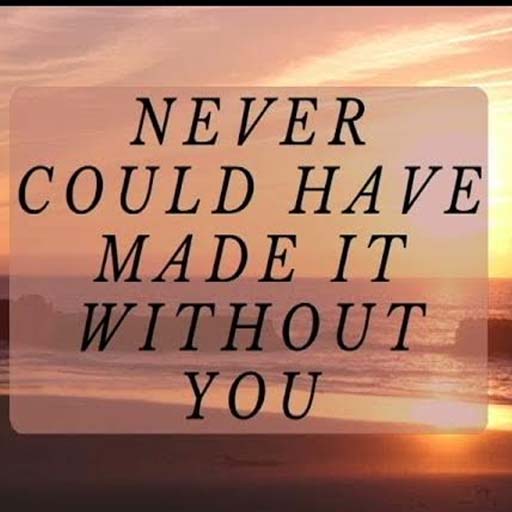 Never Would’ve Made It Without You! in Toronto