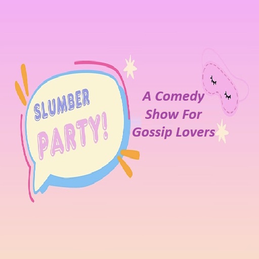 Slumber Party! A Comedy Show For Gossip Lovers Toronto Tickets