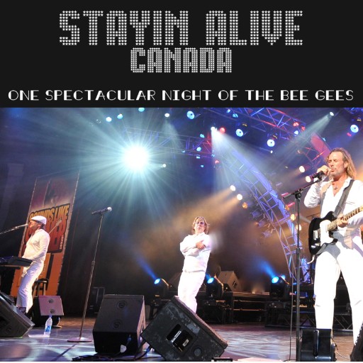 Stayin Alive Canada - One Spectacular Night of The Bee Gees Toronto Tickets
